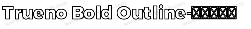 Trueno Bold Outline字体转换